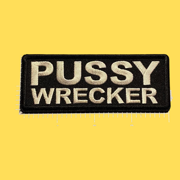 Pussy Wrecker Embroidered Patch/ Funny, Novelty Patches