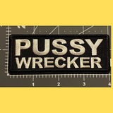Pussy Wrecker Embroidered Patch/ Funny, Novelty Patches